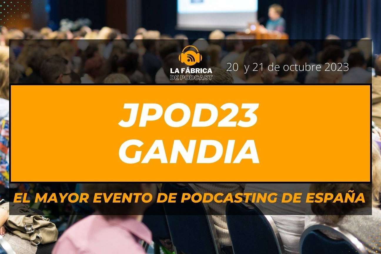 Las JPOD23, el mayor evento de podcasting de España, será organizado por La Fábrica de Podcast en Gandia